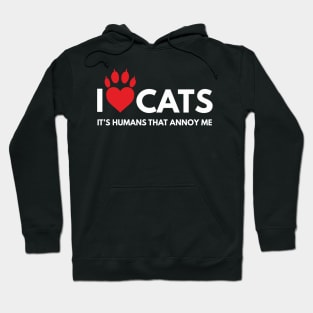 I love Cats, It's People That Annoy Me. Cat Lover Hoodie